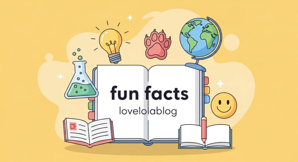 fun facts lovelolablog